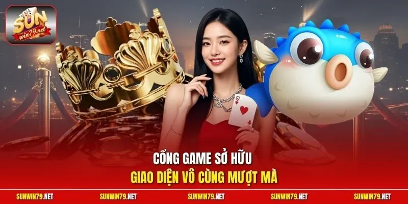 Cổng game sở hữu giao diện vô cùng mượt mà