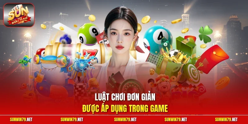 Luật chơi đơn giản được áp dụng trong game