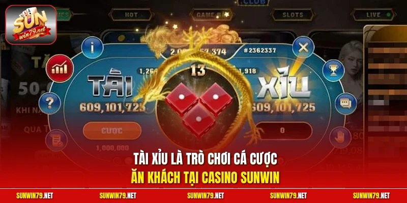 Tài xỉu là trò chơi cá cược ăn khách tại casino SUNWIN
